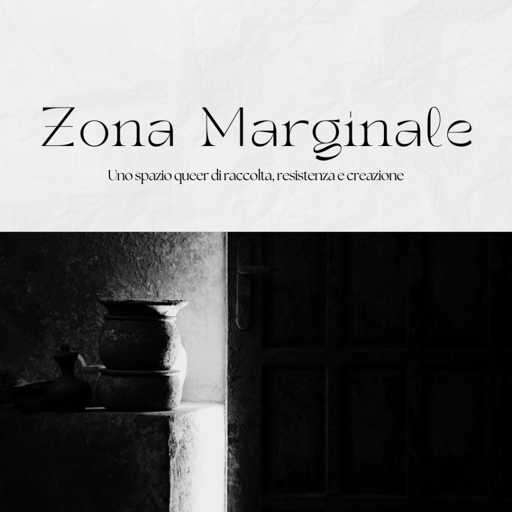 [Bando Chiuso] Zona Marginale: spazio queer per scrittori, poeti, artisti e&nbsp;creativi